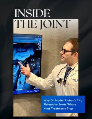 Inside the Joint: Why Dr. Nader Amiran’s TMJ Philosophy Starts Where Most Treatments Stop.